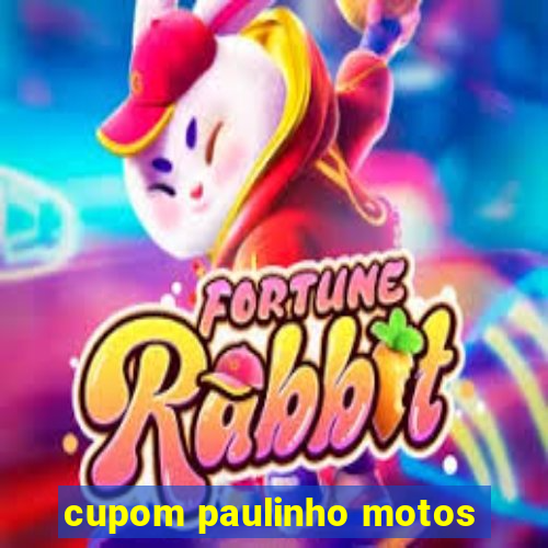 cupom paulinho motos